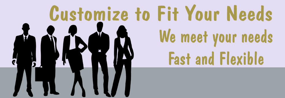 Customized to fit your needs